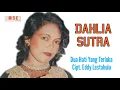 Lagu DAHLIA SUTRA - DUA HATI YANG TERLUKA