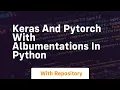 keras and pytorch with albumentations in python