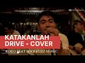 Download Lagu Katakanlah - Drive Band (Koko Chopper Handsome Cover)
