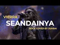 VIERRA - SEANDAINYA COVER ROCK VERSION - COVER VIERRA SEANDAINYA VERSI ROCK