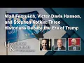 Download Lagu Niall Ferguson, Victor Davis Hanson and Stephen Kotkin: Three Historians Debate The Era of Trump