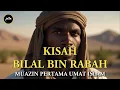 Download Lagu Kisah Bilal bin Rabah, Seorang Budak yang Dijamin Masuk Surga