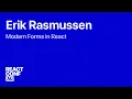 Modern Forms in React Erik Rasmussen