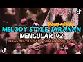 Download Lagu DJ MELODY STYLE JARANAN V2 MENGULAR MENGKANE SLOWED REVERB FULL BASS YANG KALIAN CARI