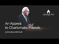 An Appeal to Charismatic Friends Selected Scriptures John MacArthur
