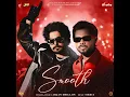 Smooth (From "Badnaam") (Original Motion Picture Soundtrack) - Arjan Dhillon, Jayy Randhawa & Mxrci
