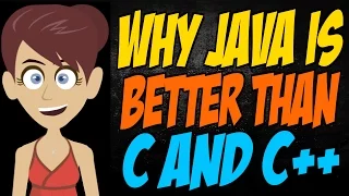 Why Java is Better than C and C