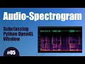 Audio Spectrogram - 05 Subclassing Our Python OpenGL Window