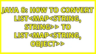 Java 8 How to convert List Map String String to List Map String Object 2 Solutions