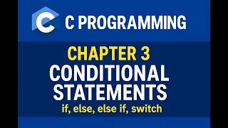 C Programming Chapter 3 Conditional Statements Explained with Examples if else else if switch