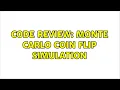 Code Review Monte Carlo coin flip simulation 4 Solutions