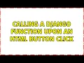 Calling a Django Function upon an html button click