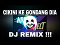 Download Lagu CIKINI KE GONDANG DIA - DJ REMIX !!!