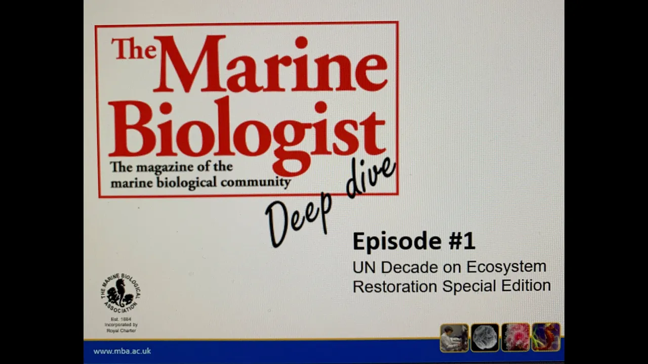 The Marine Biologist Deep Dive #1. UN Decade of Ecosystem Restoration.