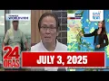 Download Lagu 24 Oras Express: July 03, 2025 [HD]