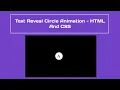 Text Reveal Circle Animation - Html CSS Tutorial