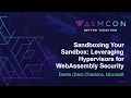 Sandboxing Your Sandbox Leveraging Hypervisors for WebAssembly Security - Danilo Dan Chiarlone