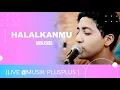 Lagu ARON ASHAB - HALALKANMU ( Live )