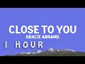 Download Lagu [1 HOUR 🕐 ] GracieAbrams - Close To You (Lyrics)