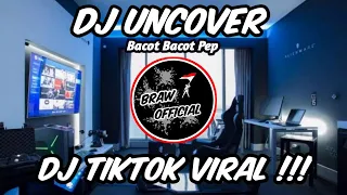 Download DJ Uncover X Bacot Bacot Pep [] DJ TikTok Viral 🔊🎶DJ Terbaru 2021 MP3