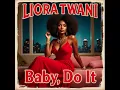 Lagu Liora Twani - Baby, Do It