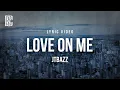 Download Lagu Jtbazz - Love On Me | Lyrics