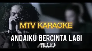 Download Mojo Andai Ku Bercinta KARAOKE HD Tanpa vokal minus one instrumental karaoke Version no vocal MP3