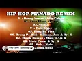 HIP HOP MANADO REMIX ( full album enak didengar saat santai)# hiphop terbaru#hiphopfullalbum,.
