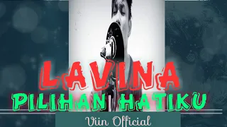 Download PILIHAN HATIKU |LAVINA  [video lirik] cover viin official MP3