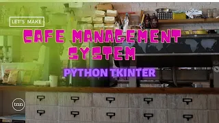 cafe management system using python Source code tkinter project last time project