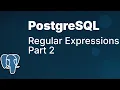 Regular Expressions in PostgreSQL Part 2