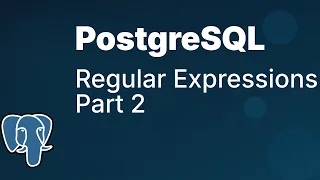 Regular Expressions in PostgreSQL Part 2