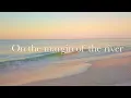 BEAUTIFUL Hymn about Heaven - Shall We Gather At the River (With Lyrics)
