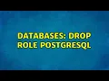 Databases Drop role postgresql
