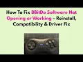 How to Fix 8BitDo Software Not Opening or Working - Reinstall Compatibility Driver Fix