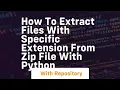 How to extract files with specific extension from zip file with python