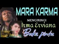 Download Lagu MARA KARMA mengiringi Irma Erviana.  Buka pintu