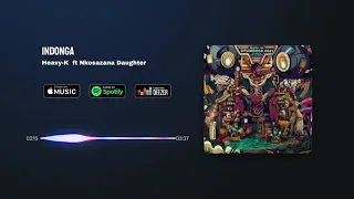 heavy k indonga ft nkosazana daughter visualizer 