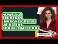 How Did Students Improve Grades Using The Cornell Method - Ultimate Study Hacks