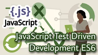 JavaScript Test Driven Development ES6 TDD Concepts
