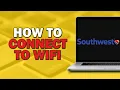 How To Connect To WiFi on Southwest Airlines Easiest way