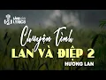 Download Lagu Chuyện Tình Lan Và Điệp 2 | Nhạc Trữ Tình | Hương Lan Tuyển Chọn