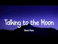 Download Lagu Bruno Mars - Talking to the Moon (Lyrics) || Miley Cyrus, Imagine Dragons, Taylor Swift... [MIX LYR