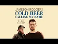 Cold Beer Calling My Name  ( Audio ) Jameson Rodgers, Luke Combs