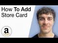 How To Add Amazon Store Card 2025 Full Guide