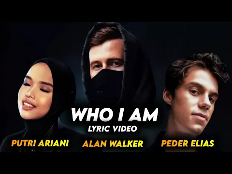 Download MP3 Alan Walker, Putri Ariani \u0026 Peder Elias - Who I Am ( Lyric Video )