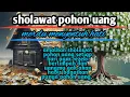 Download Lagu sholawat pohon uang - sholawat sajarotun nuqud, sholawat pohon uang merdu.