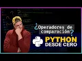 Aprende sobre los operadores de comparacion en Python Desde cero