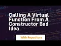 Calling a virtual function from a constructor bad idea