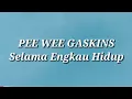 Pee Wee Gaskins - Selama Engkau Hidup (Lirik)